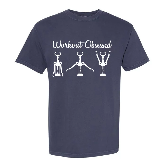 Workout Obsessed Wine Lover Garment-Dyed Heavyweight T-Shirt