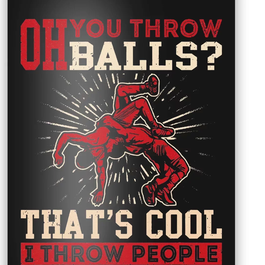 Wrestler Oh You Throw Balls I Throw People Wrestling Poster