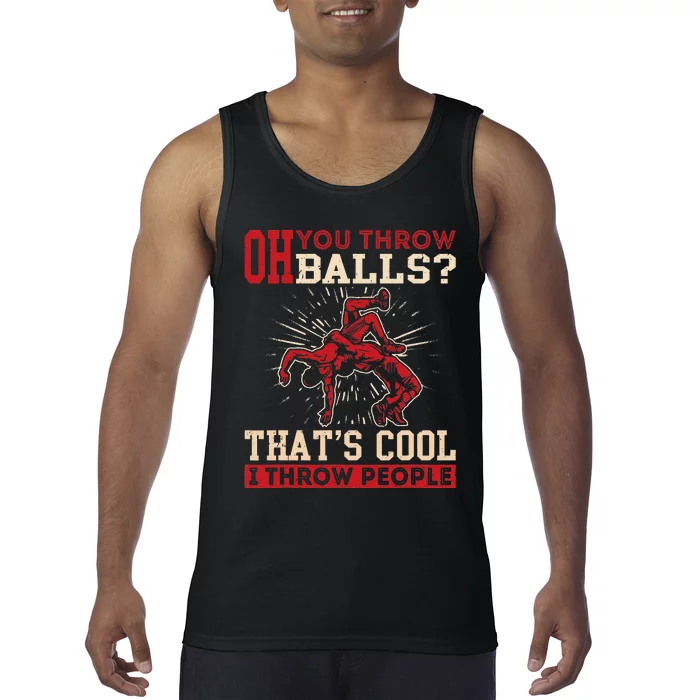 Wrestler Oh You Throw Balls I Throw People Wrestling Tank Top