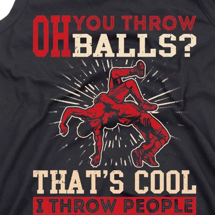 Wrestler Oh You Throw Balls I Throw People Wrestling Tank Top