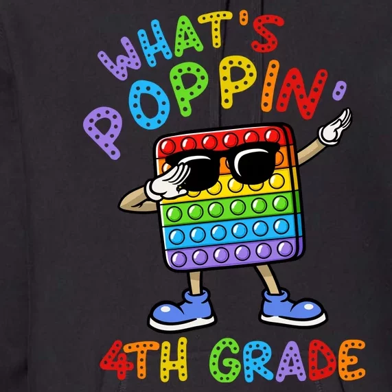 Whats Poppin 4th Grade Back To School Premium Hoodie