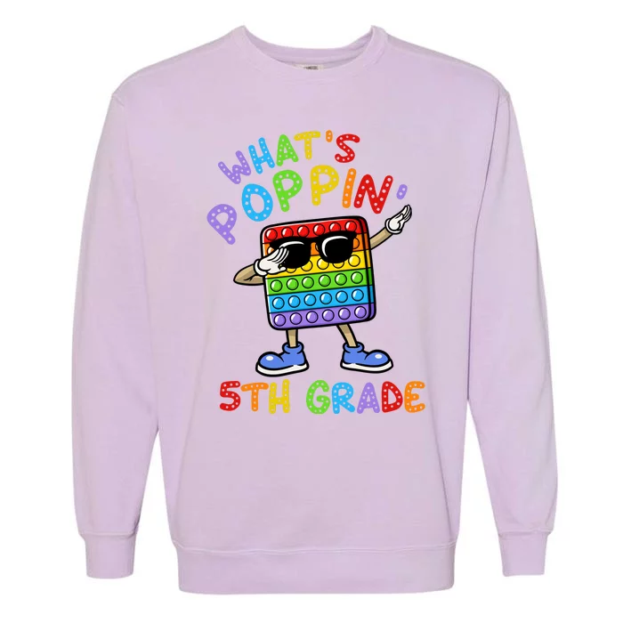 Whats Poppin 5th Grade Back To School Garment-Dyed Sweatshirt