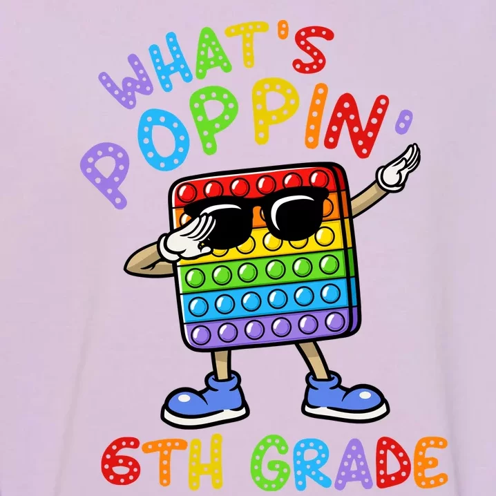 Whats Poppin 6th Grade Back To School Garment-Dyed Sweatshirt