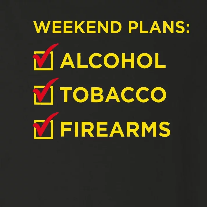 Weekend Plans Alcohol Tobacco Firearms Toddler Long Sleeve Shirt