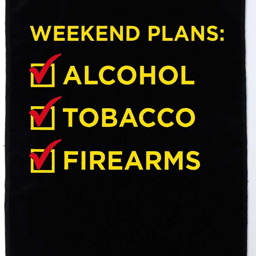 Weekend Plans Alcohol Tobacco Firearms Platinum Collection Golf Towel