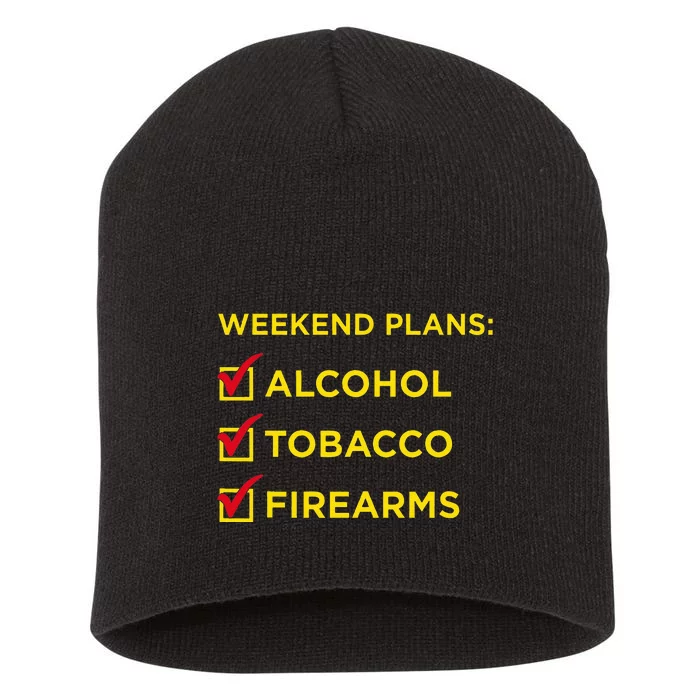 Weekend Plans Alcohol Tobacco Firearms Short Acrylic Beanie