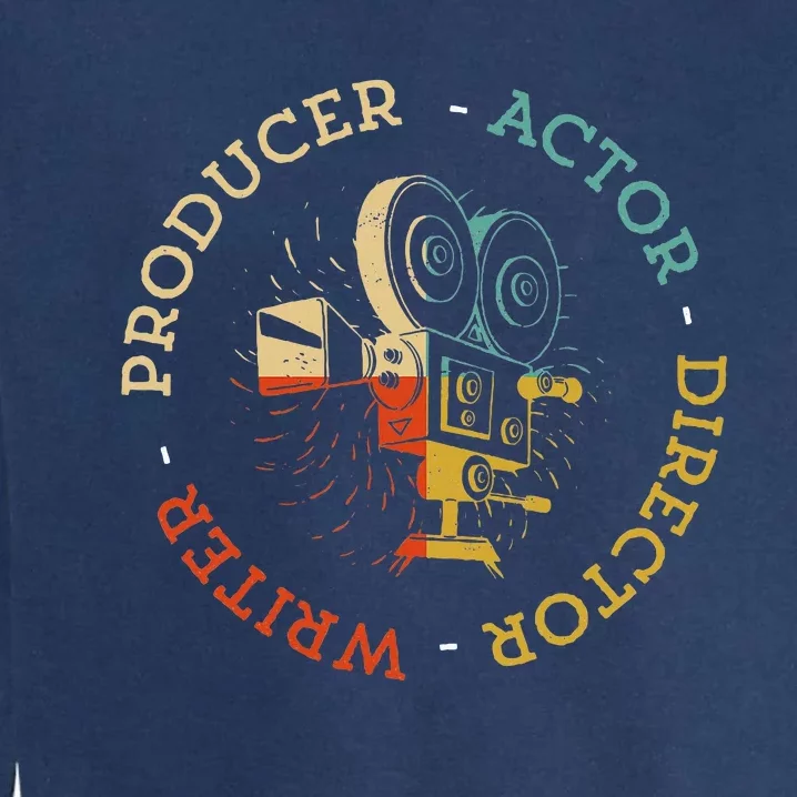 Writer Producer Actor Director Funny Film Theatre Filmmaker Garment-Dyed Sweatshirt