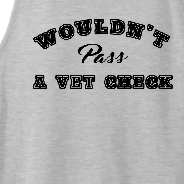 WouldnT Pass A Vet Check Funny Saying Quote Ladies Tri-Blend Wicking Tank