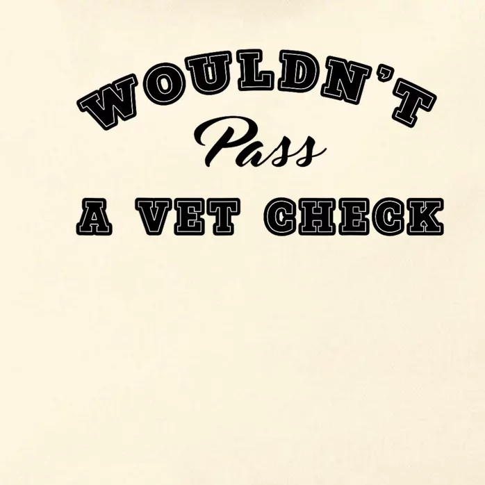 WouldnT Pass A Vet Check Funny Saying Quote Zip Tote Bag