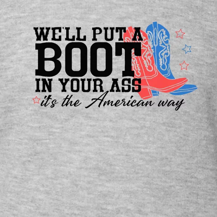 WeLl Put A Boot In Your Ass Western Cowgirl Toddler Sweatshirt