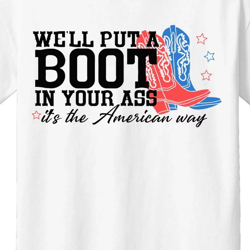 WeLl Put A Boot In Your Ass Western Cowgirl Kids T-Shirt