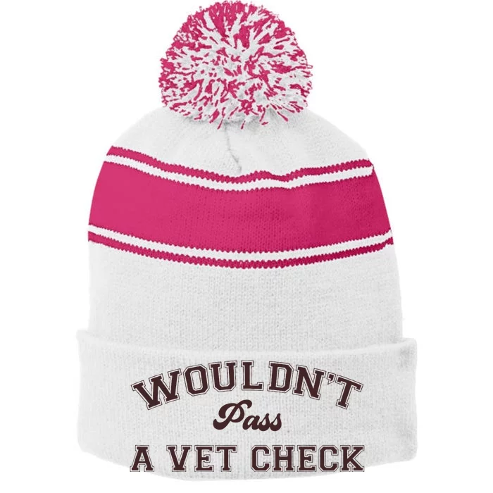 WouldnT Pass A Vet Check Stripe Pom Pom Beanie