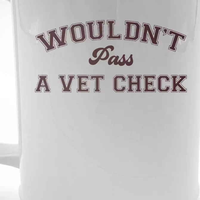 WouldnT Pass A Vet Check Front & Back Beer Stein