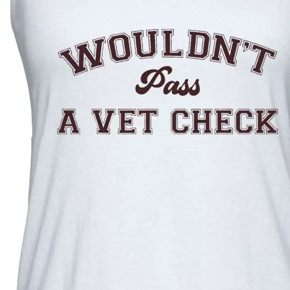 WouldnT Pass A Vet Check Ladies Essential Flowy Tank