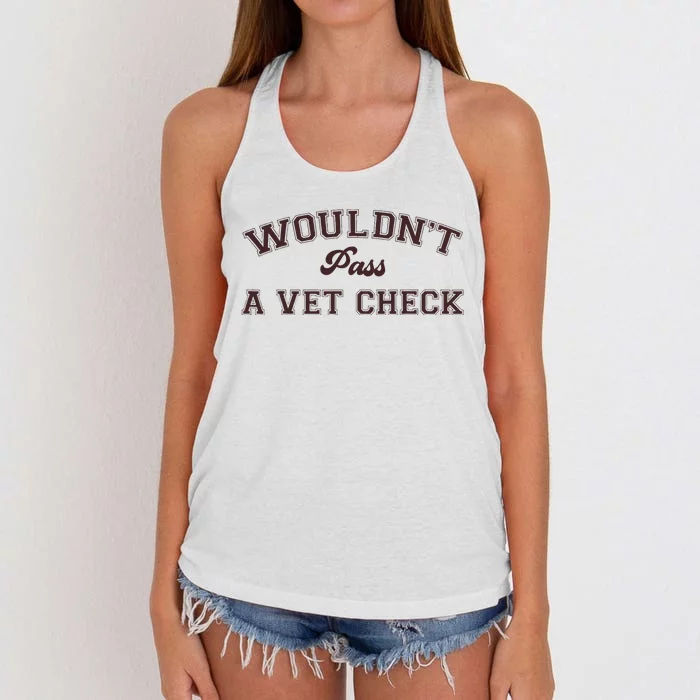 WouldnT Pass A Vet Check Women's Knotted Racerback Tank