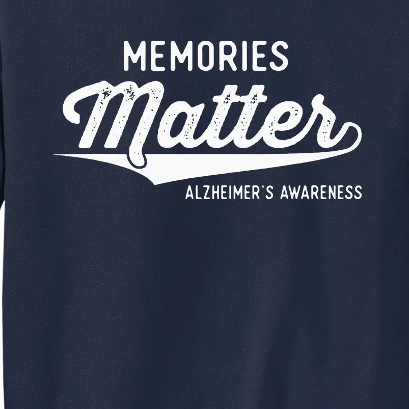 Wear Purple Alzheimer's Awareness Gifts Memories Matter Gift Tall Sweatshirt