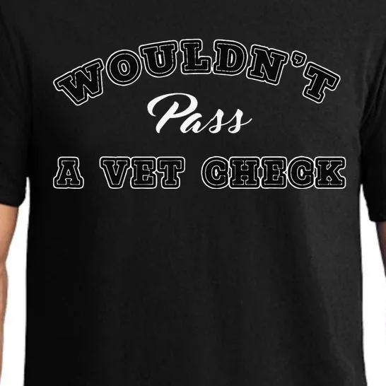 WouldnT Pass A Vet Check Funny Saying Quote Pajama Set