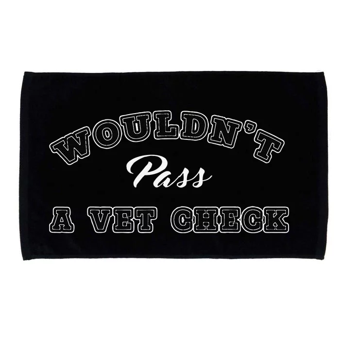 WouldnT Pass A Vet Check Funny Saying Quote Microfiber Hand Towel