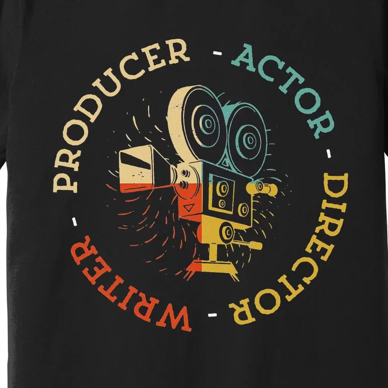 Writer Producer Actor Director Funny Film Theatre Filmmaker Premium T-Shirt