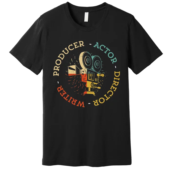 Writer Producer Actor Director Funny Film Theatre Filmmaker Premium T-Shirt