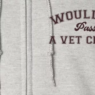 WouldnT Pass A Vet Check Funny Equestrian Horse Full Zip Hoodie