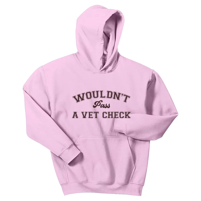 WouldnT Pass A Vet Check Funny Equestrian Horse Kids Hoodie