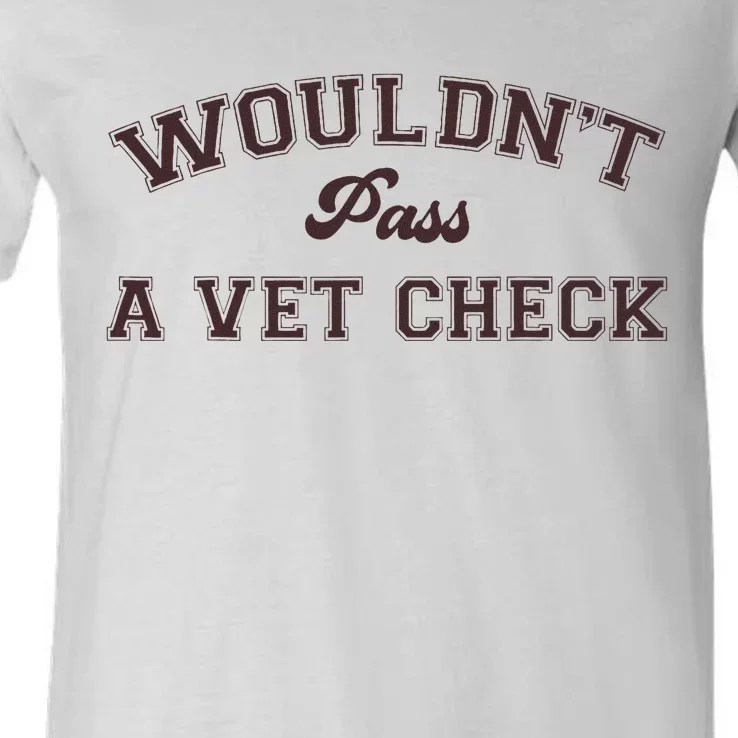 WouldnT Pass A Vet Check Funny Equestrian Horse V-Neck T-Shirt