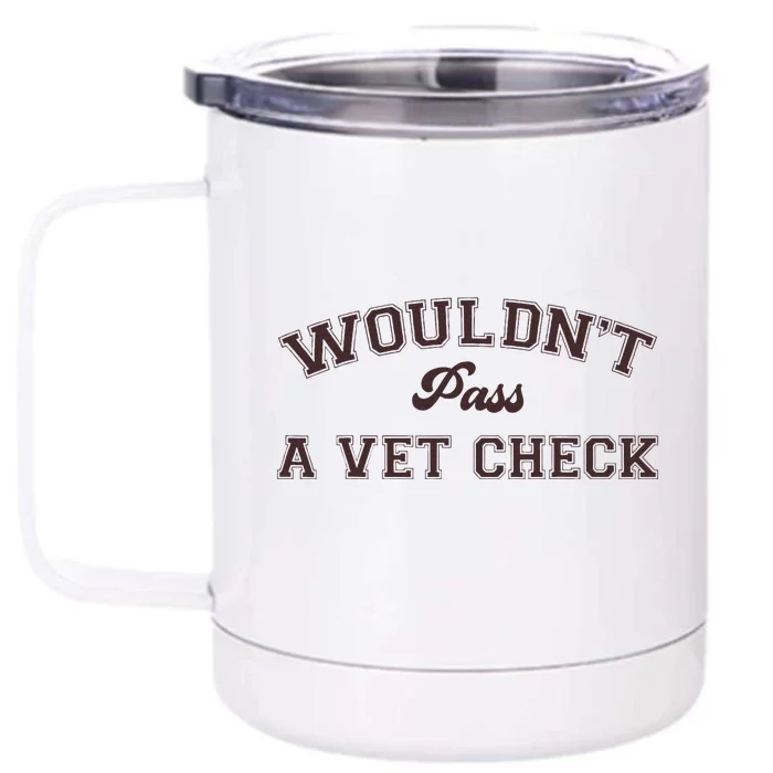 WouldnT Pass A Vet Check Funny Equestrian Horse Front & Back 12oz Stainless Steel Tumbler Cup