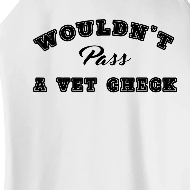 WouldnT Pass A Vet Check Funny Saying Women’s Perfect Tri Rocker Tank