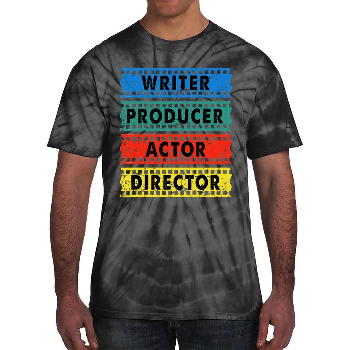 Writer Producer Actor Director Movie Filmmaker Filmmaking Tie-Dye T-Shirt