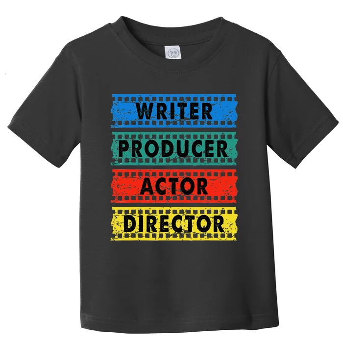 Writer Producer Actor Director Movie Filmmaker Filmmaking Toddler T-Shirt