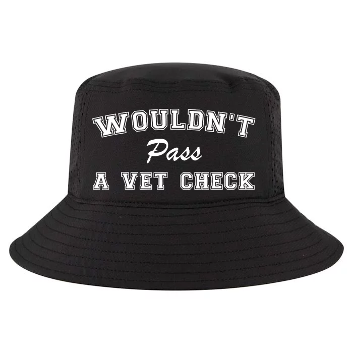 WouldnT Pass A Vet Check Funny Equestrian Horses Cool Comfort Performance Bucket Hat