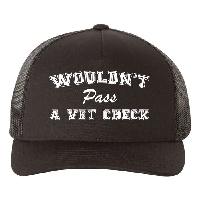 WouldnT Pass A Vet Check Funny Equestrian Horses Yupoong Adult 5-Panel Trucker Hat