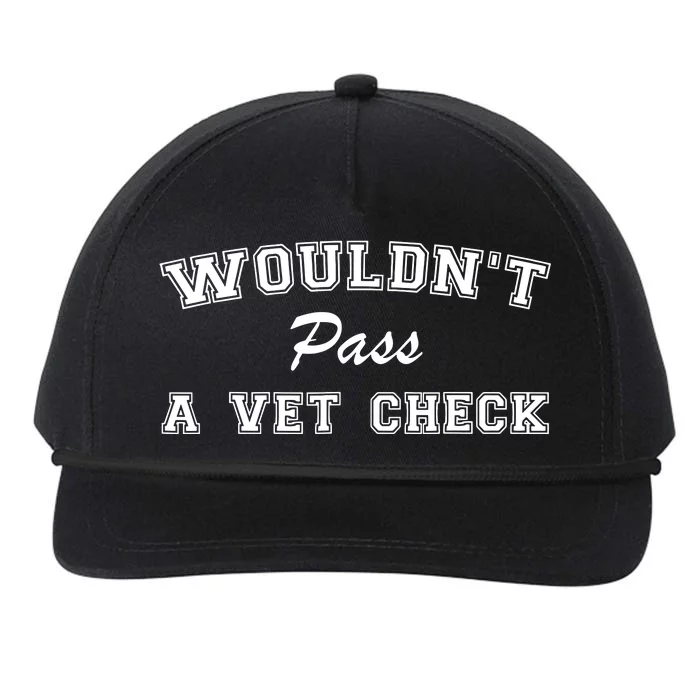 WouldnT Pass A Vet Check Funny Equestrian Horses Snapback Five-Panel Rope Hat