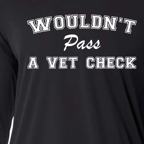 WouldnT Pass A Vet Check Funny Equestrian Horses Cooling Performance Long Sleeve Crew