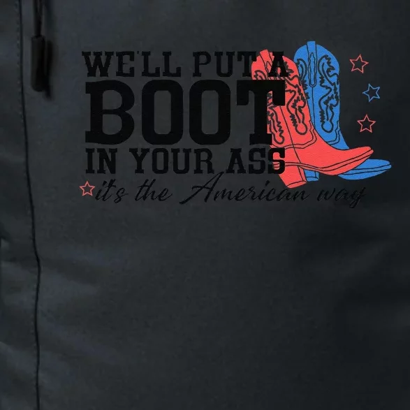 WeLl Put A Boot In Your Ass Western Cow 4th Of July Daily Commute Backpack