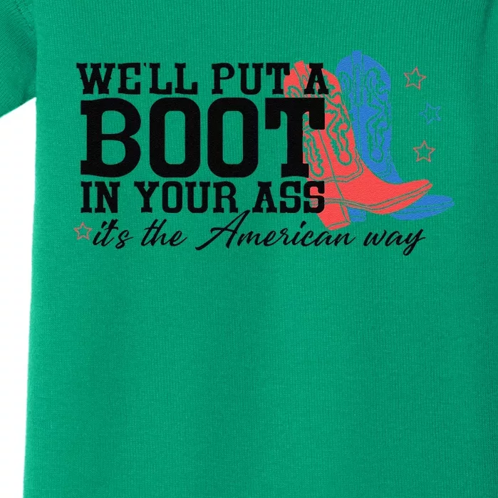 WeLl Put A Boot In Your Ass Western Cow 4th Of July Baby Bodysuit