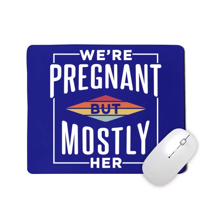 We're Pregnant But Mostly Her Meaningful Gift Mousepad