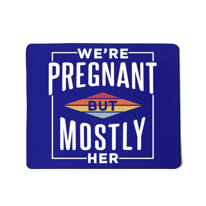 We're Pregnant But Mostly Her Meaningful Gift Mousepad