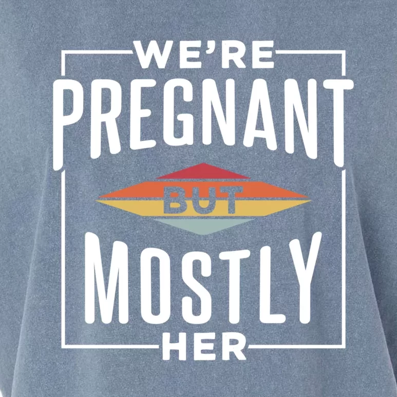 We're Pregnant But Mostly Her Meaningful Gift Garment-Dyed Women's Muscle Tee