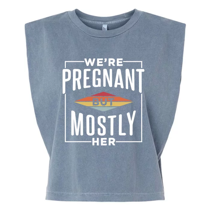 We're Pregnant But Mostly Her Meaningful Gift Garment-Dyed Women's Muscle Tee