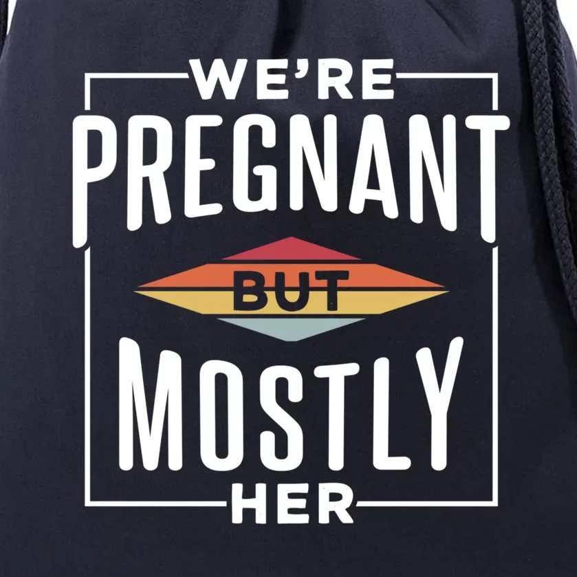 We're Pregnant But Mostly Her Meaningful Gift Drawstring Bag