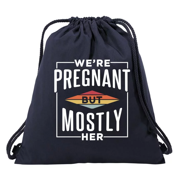 We're Pregnant But Mostly Her Meaningful Gift Drawstring Bag