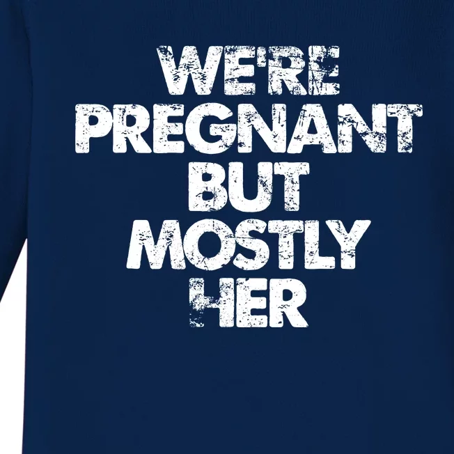 We're Pregnant But Mostly Her Pregnancy Announcement Baby Long Sleeve Bodysuit