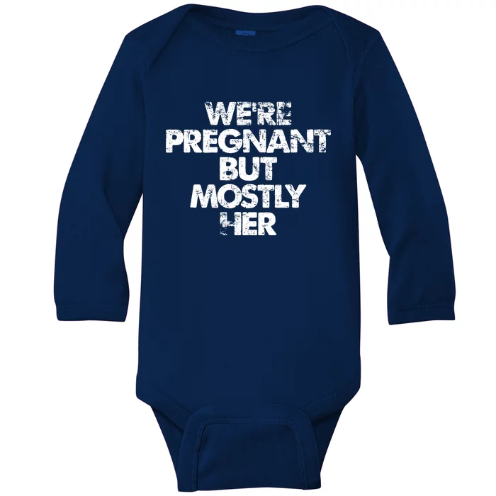 We're Pregnant But Mostly Her Pregnancy Announcement Baby Long Sleeve Bodysuit