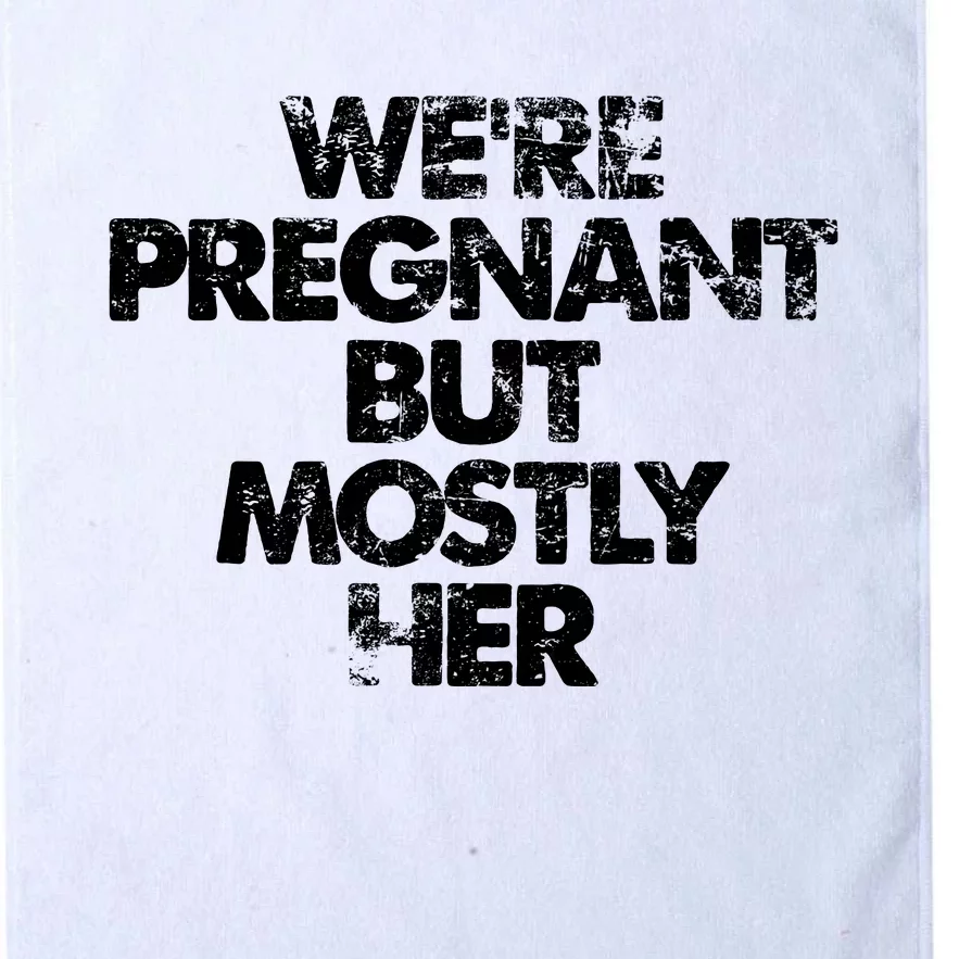 We're Pregnant But Mostly Her Pregnancy Announcement Platinum Collection Golf Towel