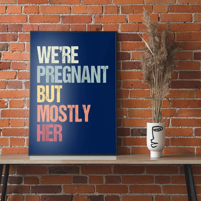 We're Pregnant But Mostly Her For An Expectant Father Gift Raglan Baseball Poster