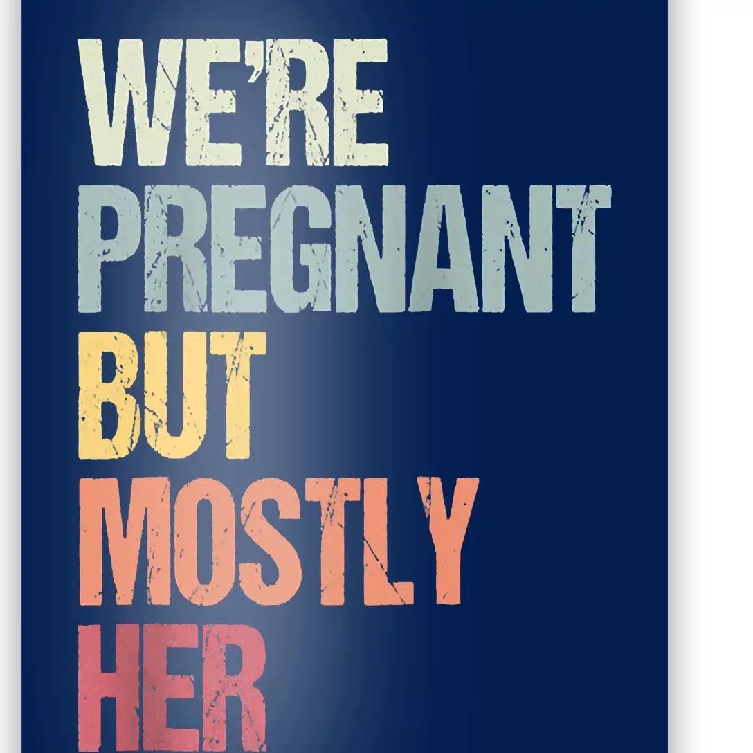 We're Pregnant But Mostly Her For An Expectant Father Gift Raglan Baseball Poster