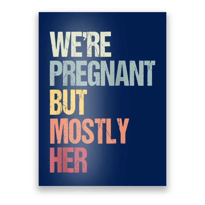 We're Pregnant But Mostly Her For An Expectant Father Gift Raglan Baseball Poster