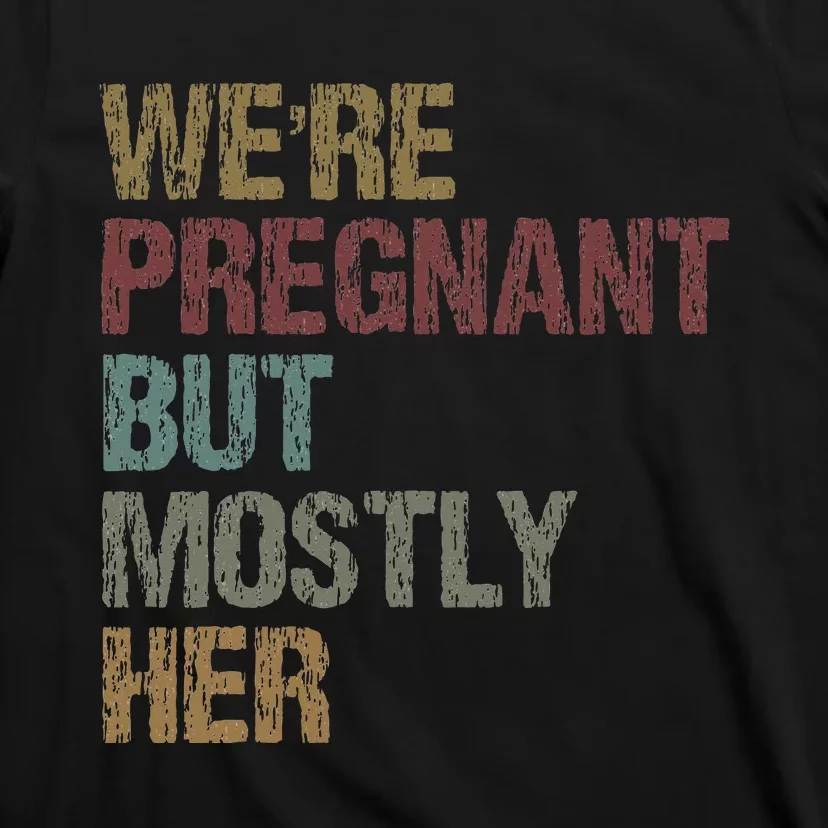 WeRe Pregnant But Mostly Her T-Shirt